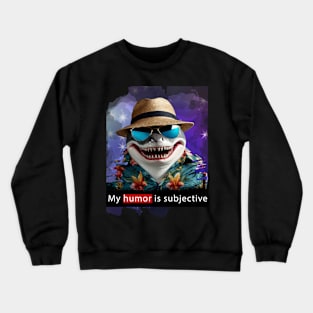 Subjective humor Crewneck Sweatshirt